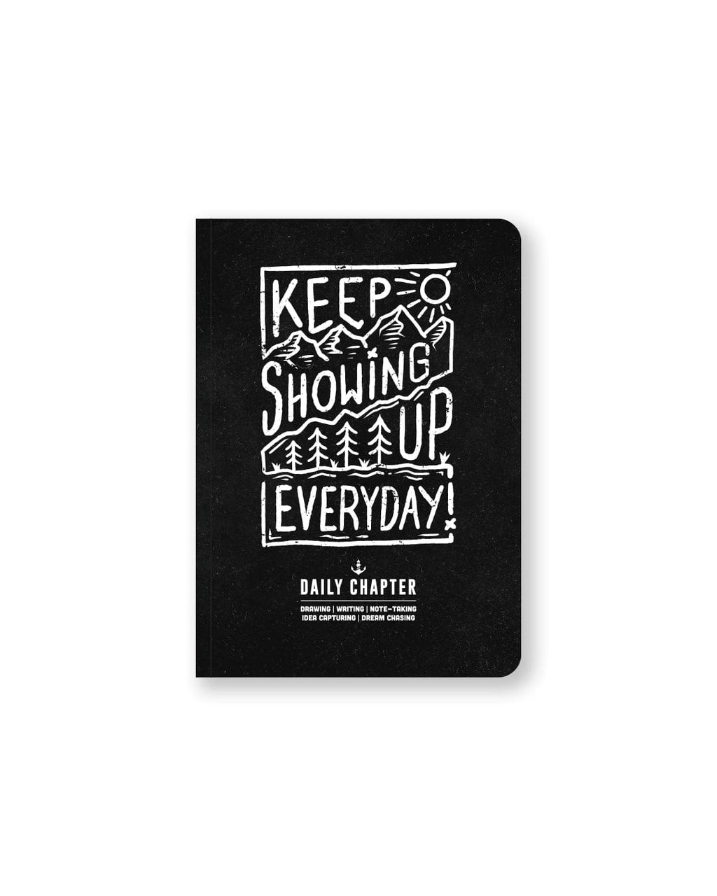 Keep Showing Up - Daily Chapter Journal - Black